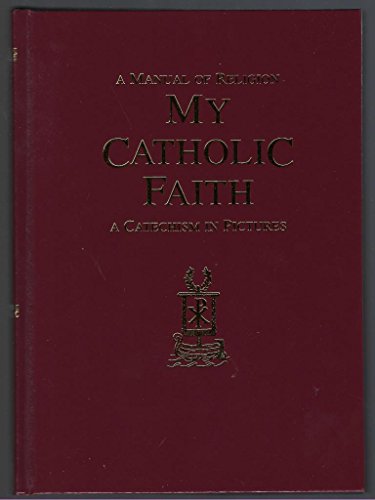 A Manual of Religion- My Catholic Faith: A Catechism in Pictures