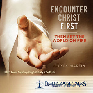 Encounter Christ First - then Set the World on Fire