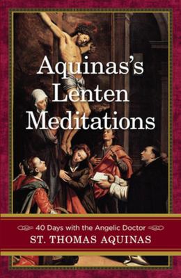 Aquinas' Lenten Meditations