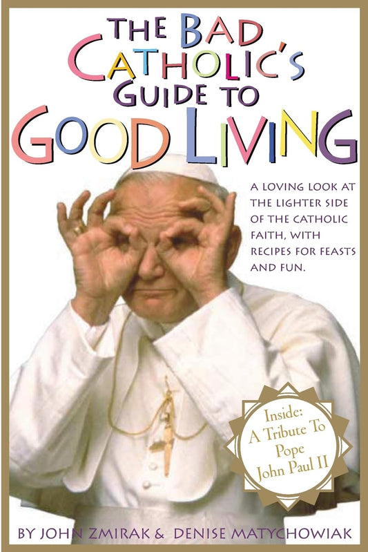 The Bad Catholics Guide Good Living