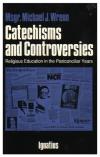 Catechisms and Controversies: Religious Education in the Postconciliar Years