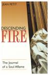 Descending Fire: The Journal of a Soul Aflame