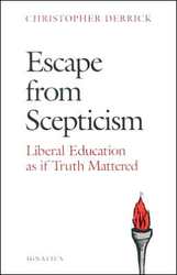 Escape from Scepticism: Liberal Education as if Truth Mattered