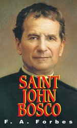 Saint John Bosco 1815 - 1888: The Friend of Youth