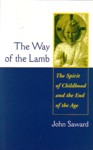 The Way of the Lamb: The Spirit of Childhood and the End of the Age