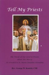 Tell My Priests: Words of Our Lord to Priests about His Mercy as Revealed to Sister Faustina Kowalska