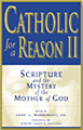 Catholic for a Reason II, Second Edition: Scripture and the Mystery of the Mother of God