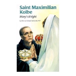 Saint Maximilian Kolbe: Mary's Knight