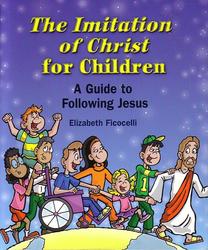 The Imitation of Christ for Children: A Guide to Following Jesus