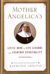 Mother Angelica's Little Book of Life Lessons and Everyday Spirituality