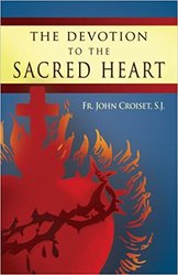 Devotion to the Sacred Heart of Jesus: How to Practice the Sacred Heart Devotion