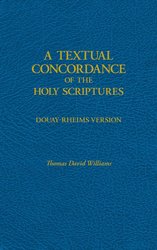 A Textual Concordance of the Holy Scriptures - Douay-Rheims Version