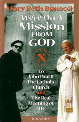 We're On a Mission From God: The Generation X Guide to John Paul II, the Catholic Church, and the Real Meaning of Life