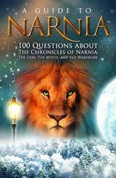 A Guide to Narnia: 100 Questions About the Chronicles of Narnia: The Lion, the Witch and the Wardrobe