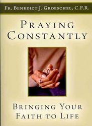 Praying Constantly: Bringing Your Faith to Life