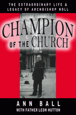 Champion Of The Church: The Extraordinary Life and Legacy of Archbishop Noll