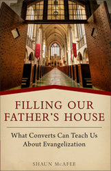 Filling Our Father's House: What Converts Can Teach Us About Evangelisation