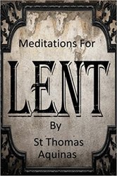 Meditations for Lent by St Thomas Aquinas