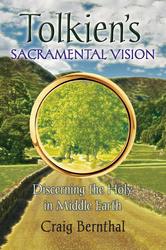 Tolkien's Sacramental Vision: Discerning the Holy in Middle Earth