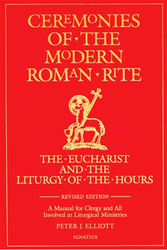 Ceremonies of the Modern Roman Rite: The Eucharist and the Liturgy of the Hours