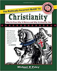 The Politically Incorrect Guide to Christianity