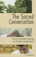 The Sacred Conversation: The Art of Catholic Preaching and the New Evangelisation