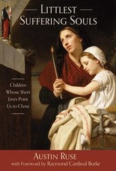 Littlest Suffering Souls: Children Whose Short Lives Point Us to Christ