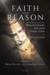 Faith & Reason: Philosophers Explain Their Turn to Catholicism