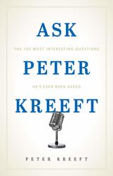 Ask Peter Kreeft: The 100 Most Interesting Questions He's Ever Been Asked