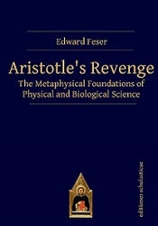 Aristotle's Revenge: The Metaphysical Foundations of Physical and Biological Science