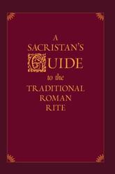 A Sacristan's Guide to the Traditional Roman Rite